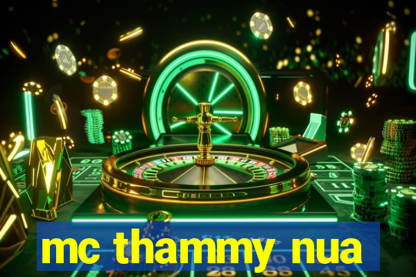 mc thammy nua